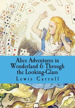Alice’s Adventures in Wonderland / Through the Looking-Glass Summary