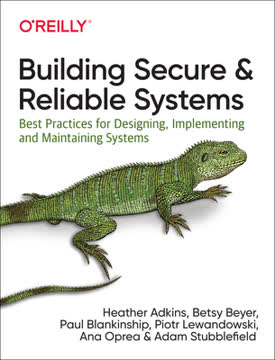 Building Secure and Reliable Systems Summary