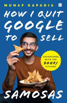 HOW I QUIT GOOGLE TO SELL SAMOSAS Summary