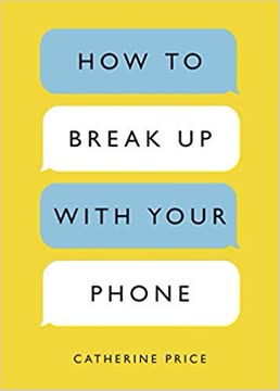 How to Break Up with Your Phone Summary