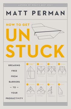 How to Get Unstuck Summary