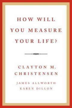 How Will You Measure Your Life? Summary