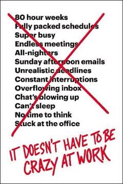 It Doesn&#039;t Have to Be Crazy at Work Summary