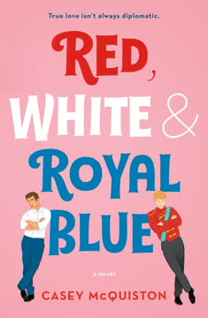 Red, White &amp; Royal Blue Summary