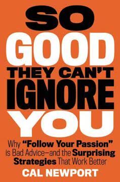 So Good They Can&#039;t Ignore You Summary