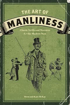 The Art of Manliness Summary