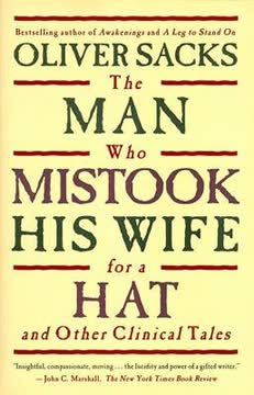 The Man Who Mistook His Wife for a Hat and Other Clinical Tales Summary