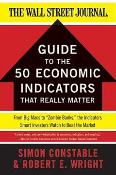The WSJ Guide to the 50 Economic Indicators That Really Matter Summary