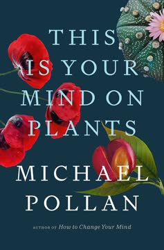 This Is Your Mind on Plants Summary
