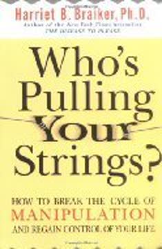 Who&#039;s Pulling Your Strings? How to Break the Cycle of Manipulation and Regain Control of Your Life Summary