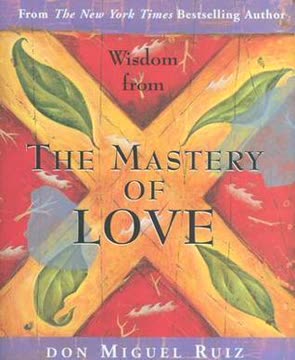 Wisdom from the Mastery of Love Summary